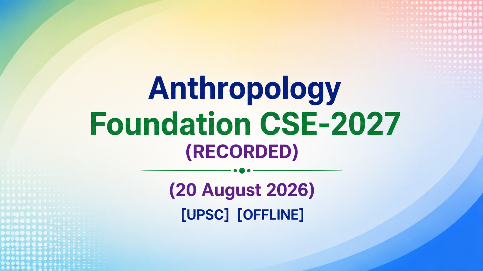 Anthropology Foundation CSE-2027 (RECORDED) (20 August 2026)